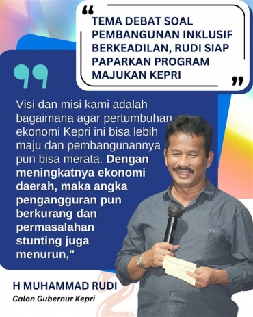 Tema Debat soal Pembangunan Inklusif Berkeadilan, Rudi Siap Paparkan Program Majukan Kepri