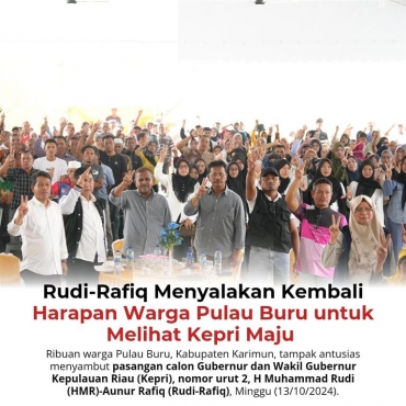 Rudi-Rafiq Menyalakan Kembali Harapan Warga Pulau Buru untuk Melihat Kepri Maju