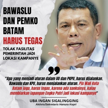 Aktivis Batam Minta Bawaslu dan Pemko Batam Tegas *Tolak Fasilitas Pemerintah Jadi Lokasi Kampanye